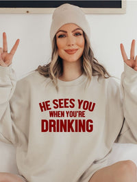 He Sees You When You're Drinking Sweatshirt