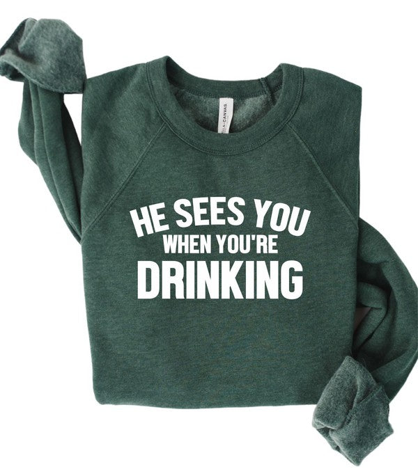 He Sees You When You're Drinking Sweatshirt