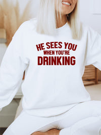 He Sees You When You're Drinking Sweatshirt