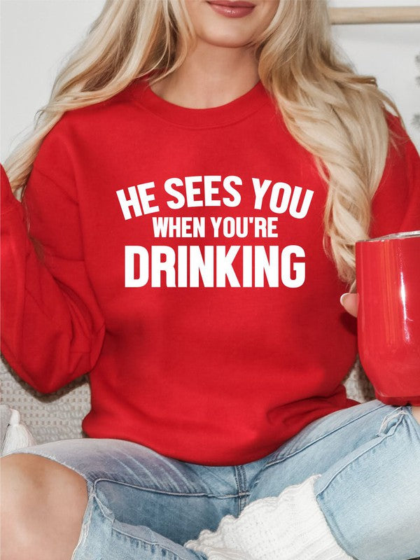 He Sees You When You're Drinking Sweatshirt